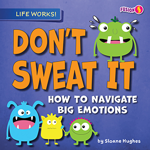 Cover Art for Don't Sweat It: How to Navigate Big Emotions