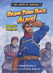 Cover Art for Bring Them Back Alive!: Antarctic Survivors