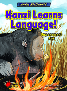 Cover Art for Kanzi Learns Language!: Supersmart Ape