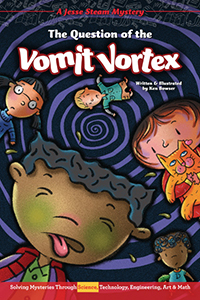 Cover Art for The Question of the Vomit Vortex: Solving Mysteries Through Science, Technology, Engineering, Art & Math