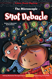 Cover Art for The Microscopic Snot Debacle: Solving Mysteries Through Science, Technology, Engineering, Art & Math