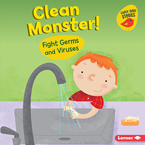 Cover Art for Clean Monster!: Fight Germs and Viruses