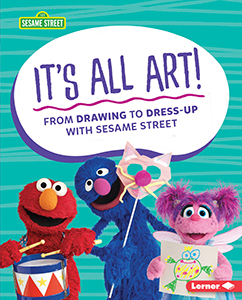 Cover Art for It's All Art!: From Drawing to Dress-Up with Sesame Street®