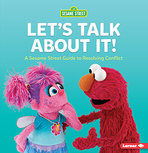 Cover Art for Let's Talk about It!: A Sesame Street® Guide to Resolving Conflict