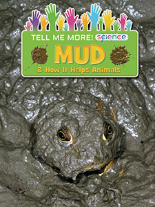 Cover Art for Mud: & How It Helps Animals