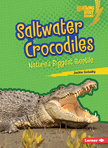 Cover Art for Saltwater Crocodiles: Nature's Biggest Reptile