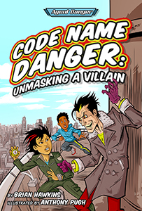 Cover Art for Code Name Danger: Unmasking a Villain