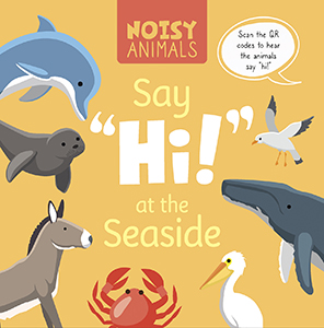 Cover Art for Noisy Animals Say 'Hi!' at the Seaside