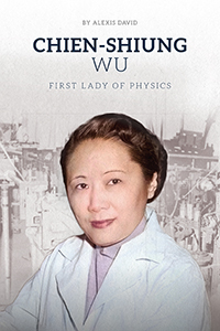 Cover Art for Chien-Shiung Wu: First Lady of Physics