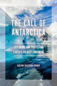 Cover Art for The Call of Antarctica: Exploring and Protecting Earth's Coldest Continent