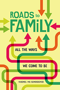 Cover Art for Roads to Family: All the Ways We Come to Be
