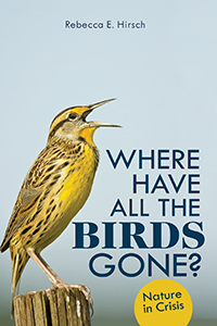 Cover Art for Where Have All the Birds Gone?: Nature in Crisis